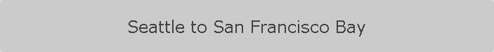 Seattle to San Francisco Bay